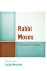 Rabbi Moses : A Documentary Catalogue - Book