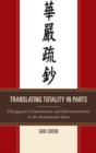 Translating Totality in Parts : Chengguan’s Commentaries and Subcommentaries to the Avatamska Sutra - Book