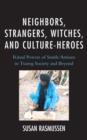 Neighbors, Strangers, Witches, and Culture-Heroes : Ritual Powers of Smith/Artisans in Tuareg Society and Beyond - Book