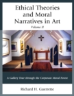 Ethical Theories and Moral Narratives in Art : A Gallery Tour Through the Corporate Moral Forest - Book