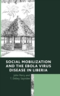 Social Mobilization and the Ebola Virus Disease in Liberia - Book