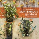 Exploring Guatemala's Gardens from Atlantic to Pacific - Book
