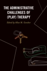 The Administrative Challenges of (Play) Therapy - Book
