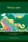 Rising Light : The Promise of Resurrection of the Body - Book