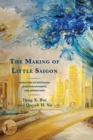The Making of Little Saigon : Narratives of Nostalgia, (Dis)enchantments, and Aspirations - Book