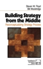 Building Strategy from the Middle : Reconceptualizing Strategy Process - Book