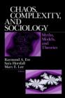Chaos, Complexity, and Sociology : Myths, Models, and Theories - Book