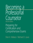 Becoming a Professional Counselor : Preparing for Certification and Comprehensive Exams - Book