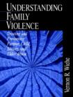 Understanding Family Violence : Treating and Preventing Partner, Child, Sibling and Elder Abuse - Book