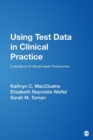 Using Test Data in Clinical Practice : A Handbook for Mental Health Professionals - Book
