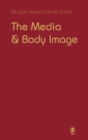 The Media and Body Image : If Looks Could Kill - Book