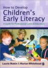 How to Develop Children's Early Literacy : A Guide for Professional Carers and Educators - Book