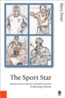 The Sport Star : Modern Sport and the Cultural Economy of Sporting Celebrity - Book
