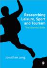 Researching Leisure, Sport and Tourism : The Essential Guide - Book