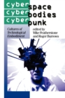 Cyberspace/Cyberbodies/Cyberpunk : Cultures of Technological Embodiment - Book