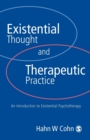 Existential Thought and Therapeutic Practice : An Introduction to Existential Psychotherapy - Book