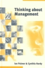 Thinking About Management : Implications of Organizational Debates for Practice - Book