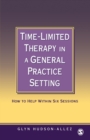 Time-Limited Therapy in a General Practice Setting : How to Help within Six Sessions - Book