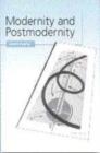 Modernity and Postmodernity : Knowledge, Power and the Self - Book