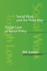 Social Work and the Third Way : Tough Love as Social Policy - Book