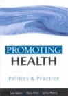 Promoting Health : Politics and Practice - Book