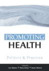 Promoting Health : Politics and Practice - Book