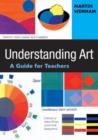 Understanding Art : A Guide for Teachers - Book