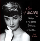 So Audrey : 59 Ways to Put a Little Hepburn in Your Step - Book