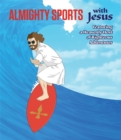Almighty Sports with Jesus : Featuring a Heavenly Host of Righteous Adventures - Book