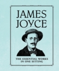 James Joyce : The Essential Works in One Sitting - Book