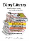 Dirty Library : Twisted Children's Classics and Folked-Up Fairy Tales - Book