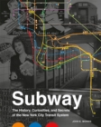 Subway : The Curiosities, Secrets, and Unofficial History of the New York City Transit System - Book