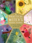 The Practical Witch's Guided Journal : For Wisdom, Healing, and Self-Love - Book