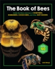 The Book of Bees : Inside the Hives and Lives of Honeybees, Bumblebees, Cuckoo Bees, and Other Busy Buzzers - Book