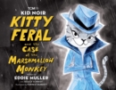 Kid Noir: Kitty Feral and the Case of the Marshmallow Monkey - Book