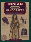 Indian Handcrafts : How To Craft Dozens Of Practical Objects Using Traditional Indian Techniques - Book