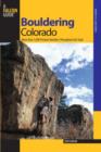 Bouldering Colorado : More Than 1,000 Premier Boulders Throughout The State - Book