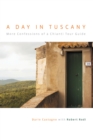 Day in Tuscany : More Confessions Of A Chianti Tour Guide - Book