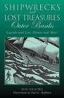 Shipwrecks and Lost Treasures: Outer Banks : Legends And Lore, Pirates And More! - Book