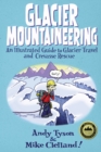 Glacier Mountaineering : An Illustrated Guide To Glacier Travel And Crevasse Rescue - Book