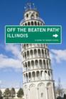 Illinois Off the Beaten Path (R) : A Guide To Unique Places - Book