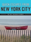 Quick Escapes (R) From New York City : The Best Weekend Getaways - Book