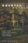 Haunted Hotels : Eerie Inns, Ghoulish Guests, And Creepy Caretakers - Book
