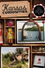 Kansas Curiosities : Quirky Characters, Roadside Oddities & Other Offbeat Stuff - Book