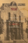 Mysteries and Legends of Texas : True Stories of the Unsolved and Unexplained - eBook