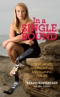 In a Single Bound : Losing My Leg, Finding Myself, and Training for Life - eBook
