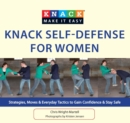 Knack Self-Defense for Women : Strategies, Moves & Everyday Tactics to Gain Confidence & Stay Safe - eBook