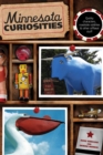 Minnesota Curiosities : Quirky Characters, Roadside Oddities & Other Offbeat Stuff - Book