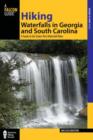 Hiking Waterfalls in Georgia and South Carolina : A Guide To The States' Best Waterfall Hikes - Book