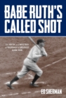 Babe Ruth's Called Shot : The Myth And Mystery Of Baseball's Greatest Home Run - Book